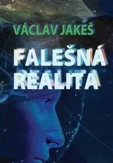 Falešná realita - Václav Jakeš
