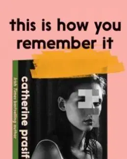 This Is How You Remember It - Catherine Prasifka