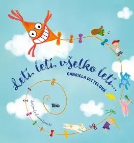 Letí, letí, všetko letí... - Gabriela Dittelová