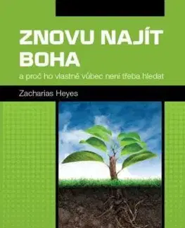 Znovu najít Boha - Zacharias Heyes