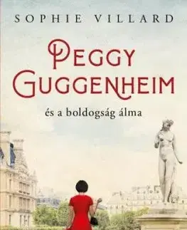 Peggy Guggenheim és a boldogság álma - Sophie Villardová