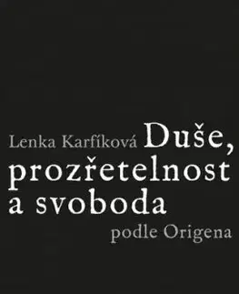 Duše, prozřetelnost a svoboda podle Origena - Lenka Karfíková