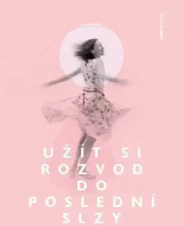 Užít si rozvod do poslední slzy - Veronika Mrázková