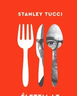 Életem az ételeken át - Stanley Tucci