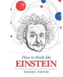 How to Think Like Einstein - Daniel Smith