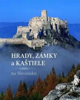 Hrady, zámky a kaštiele - Jana Oršulová, Daniel Kollár, Peter Maráky