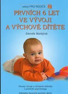 Prvních 6 let ve vývoji a výchově dítěte - Zdeněk Matějček