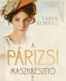 A párizsi maszkkészítő - Tabea Koenig
