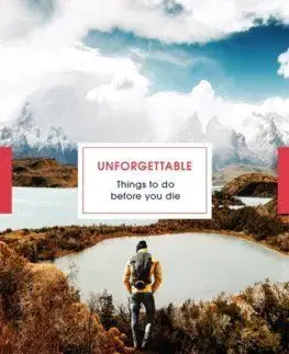 Unforgettable Things to do Before you Die - Clare Jones, Steve Watkins
