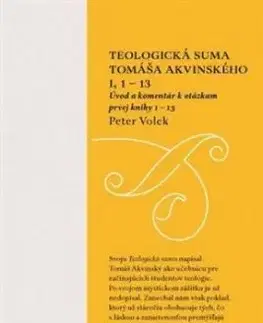 Teologická suma Tomáša Akvinského I, 1 – 13 - Peter Volek