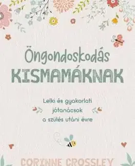 Öngondoskodás kismamáknak - Corinne Crossley