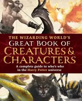 The Wizarding World's Great Book of Creatures & Characters - The Editors of MuggleNet