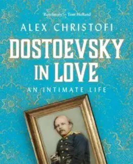 Dostoevsky in Love - Alex Christofi