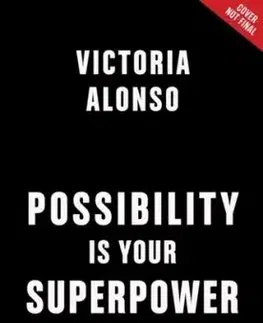 Possibility Is Your Superpower - Victoria Alonso