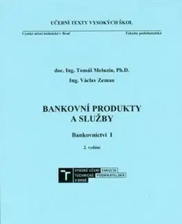 Bankovní produkty a služby - Bankovnictví I - 2. vydání - Tomáš Meluzín, Václav Zeman
