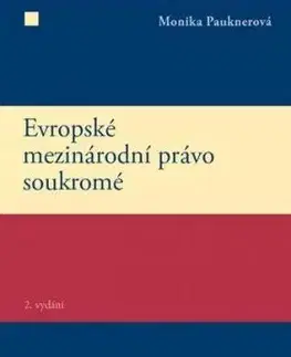 Evropské mezinárodní právo soukromé 2. vydání - Monika Pauknerová