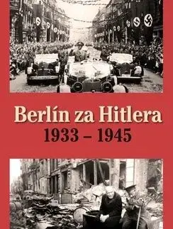 Berlín za Hitlera 1933 - 1945 - Capelle H. van, A. P. van Bovenkamp