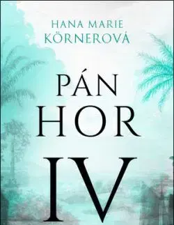 Pán hor IV - Hana Marie Körnerová