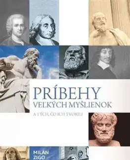 Príbehy veľkých myšlienok a tých, čo ich tvorili - Milan Zigo