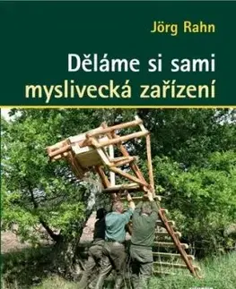 Děláme si sami myslivecká zařízení, 2. vydání - Jörg Rahn