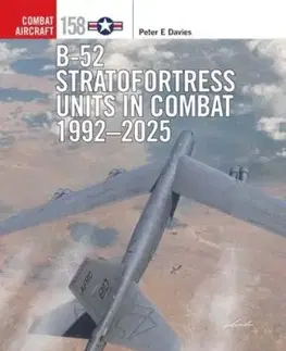 B-52 Stratofortress Units in Combat 1992–2025 - Peter E. Davies