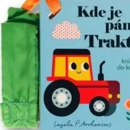 Kde je pán Traktor? Knižka do kočíka - Ingela P. Arrhenius