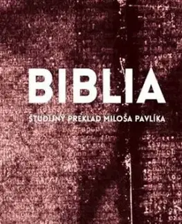 Biblia - Študijný preklad Miloša Pavlíka - Miloš Pavlík