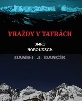 Vraždy v Tatrách 2: Smrť horolezca - Daniel J. Dančík
