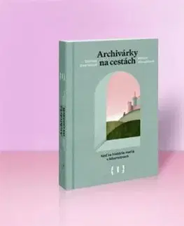 Archivárky na cestách 1 - Daniela Dvořáková, Miriam Hlavačková