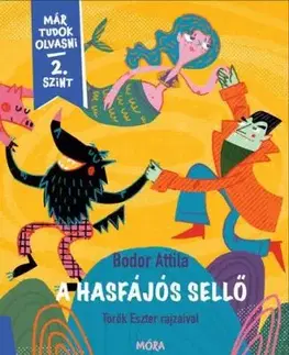 A hasfájós sellő - Már tudok olvasni sorozat 2. szint - Attila Bodor