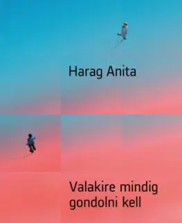 Valakire mindig gondolni kell - Anita Harag