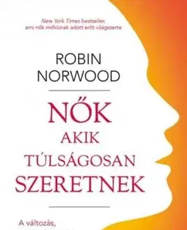 Nők akik túlságosan szeretnek - Robin Norwoodová