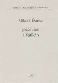 Jozef Tiso a Vatikán - Milan S. Ďurica