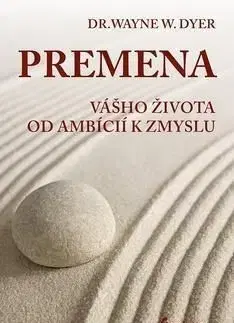 Premena vášho života od ambícií k zmyslu - Wayne W. Dyer