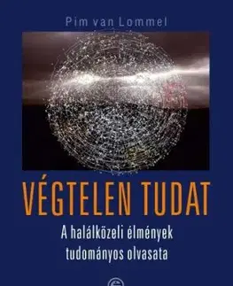 Végtelen tudat - A halálközeli élmények tudományos olvasata - Pim van Lommel