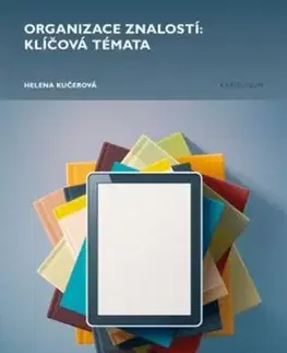 Organizace znalostí: klíčová témata - Helena Kučerová