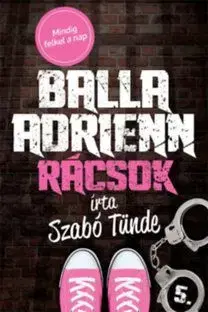 Balla Adrienn 5. - Rácsok - Tünde Szabó