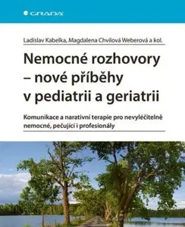 Nemocné rozhovory - nové příběhy v pediatrii a geriatrii - Ladislav Kabelka, Magdalena Chvílová Weberová