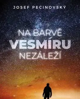 Na barvě vesmíru nazáleží - Josef Pecinovský