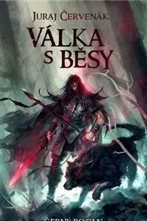 Černý Rogan 4: Válka s běsy - Juraj Červenák