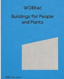 Buildings for People and Plants by WORKac - Amale Andraos, Dan Wood, Nicolai Ouroussoff