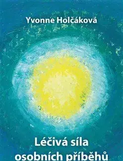 Léčivá síla osobních příběhů - Yvonne Holčáková