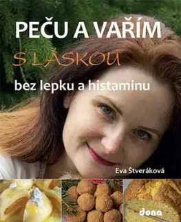 Peču a vařím s láskou bez lepku a histaminu - Eva Štveráková