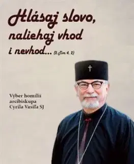 Hlásaj slovo, naliehaj vhod i nevhod - Cyril Vasiľ SJ