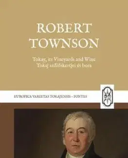 Tokay, its Vineyards and Wine - Tokaj szőlőskertjei és bora - Robert Townson, Rózsa Péter