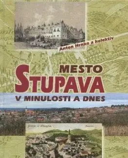 Mesto Stupava v minulosti a dnes - Anton Hrnko