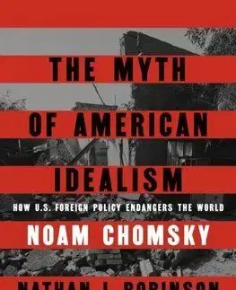 The Myth of American Idealism - Noam Chomsky, Nathan J. Robinson