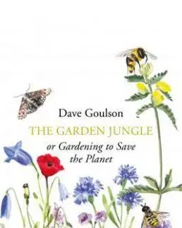 The Garden Jungle - Dave Goulson