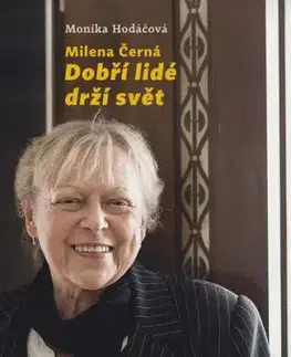 Milena Černá: Dobří lidé drží svět - Monika Hodáčová
