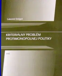 Kriteriálny problém protimonopolnej pol - Ľubomír Dolgoš